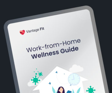 Incorporating Work-From-Home Wellness with Vantage Fit