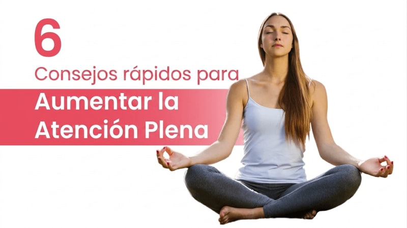 6 consejos rápidos para aumentar el mindfulness