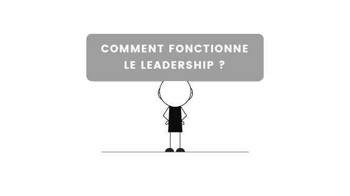 Comment fonctionne le leadership ?