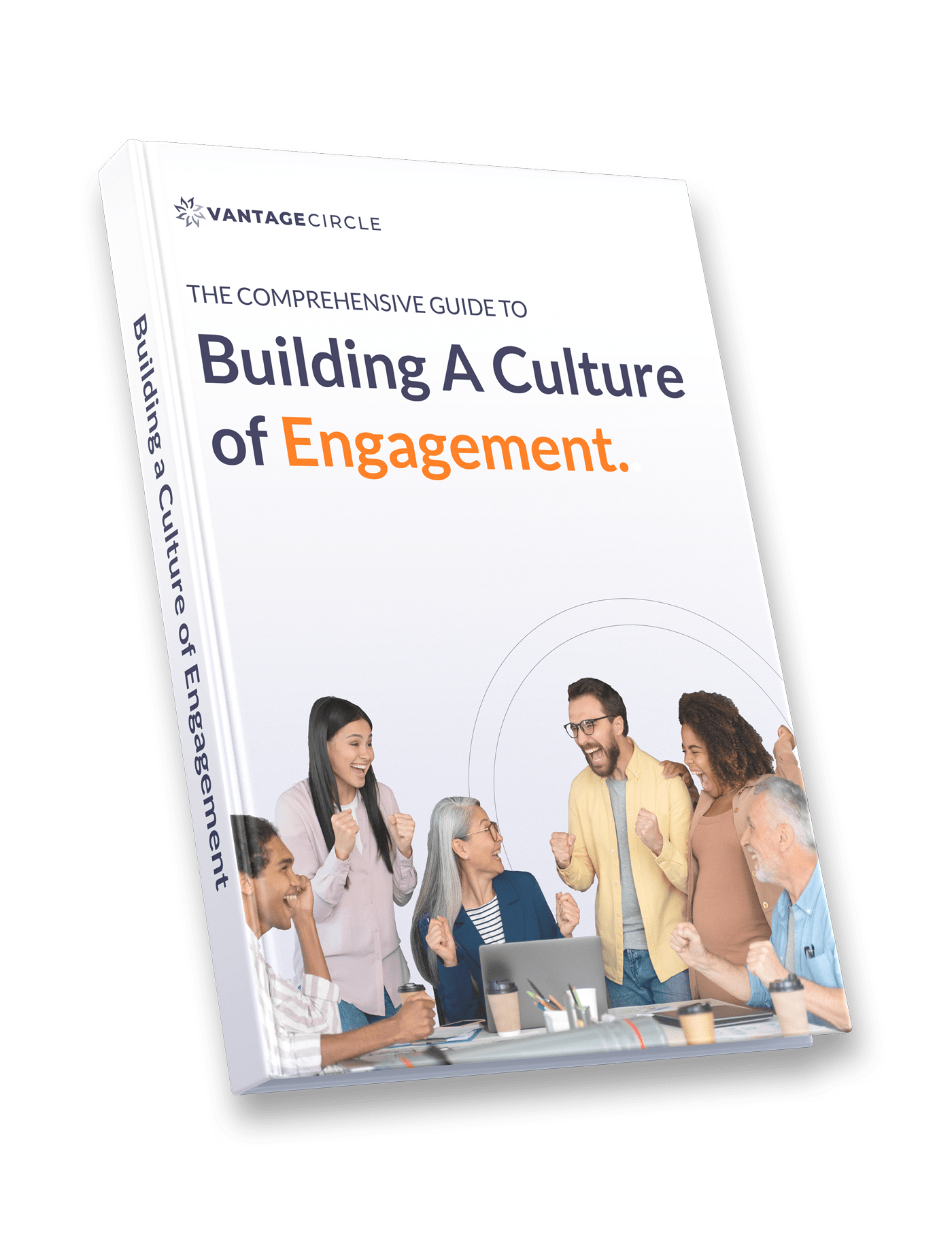 The Comprehensive Guide to Building a Culture of Engagement